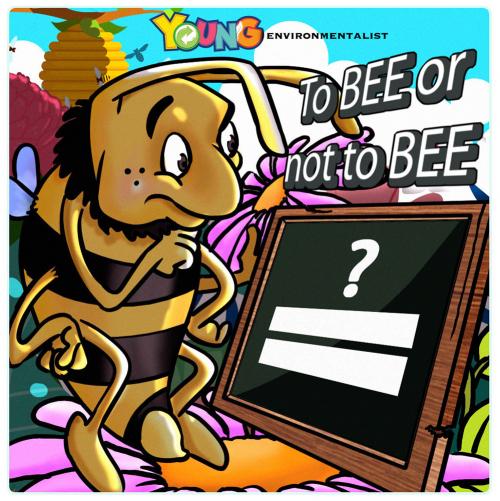 To Bee or Not to Bee